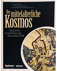 Der mittelalterliche Kosmos<br>
Karten der christlichen und islamischen Welt