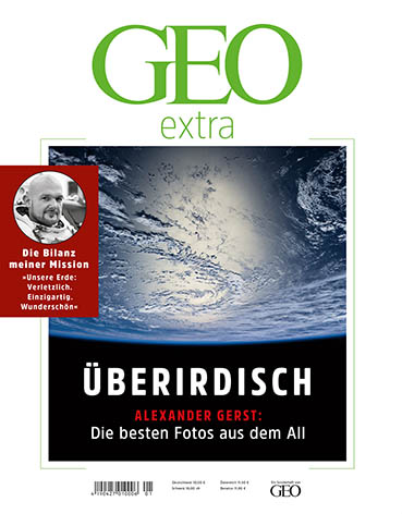 GEO EXTRA-Ausgabe Alexander Gerst: Die besten Fotos aus dem All